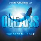 Oceans - The Deep Blue Sea By Speedy Publishing LLC Cover Image