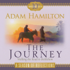 The Journey a Season of Reflections: Walking the Road to Bethlehem By Adam Hamilton Cover Image