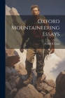 Oxford Mountaineering Essays By Arnold H. Lunn Cover Image