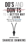 Do's and Don'ts to a Better Way of Living: How to Live Peaceably Among All Mankind By Sharese Dawkins Cover Image