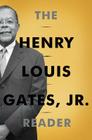 The Henry Louis Gates, Jr. Reader By Henry Louis Gates, Jr, Abby Wolf (Editor) Cover Image