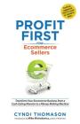Profit First for Ecommerce Sellers: Transform Your Ecommerce Business from a Cash-Eating Monster to a Money-Making Machine By Cyndi Thomason Cover Image