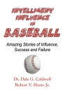 Intelligent Influence In Baseball-Amazing Stories of Influence, Success, and Failure Cover Image