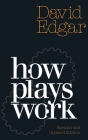How Plays Work: New Edition By David Edgar Cover Image
