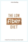 The Low Fiber Diet: 6-Week Plan for Restoring your Bowel Health Cover Image