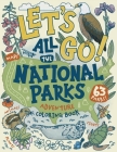 Let's Go! All the National Parks Adventure Coloring Book: Explore All 63 of America's National Parks By Jen Racine Cover Image
