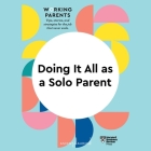 Doing It All as a Solo Parent By Harvard Business Review, Daisy Dowling (Editor), Daisy Dowling (Contribution by) Cover Image