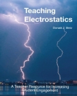 Teaching Electrostatics: A Teacher's Resource for Increasing Student Engagement Cover Image