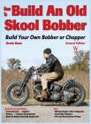 How to Build an Old Skool Bobber: Build Your Own Bobber or Chopper Cover Image