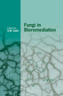Fungi in Bioremediation (British Mycological Society Symposia #23) By Geoffrey Michael Gadd (Editor) Cover Image