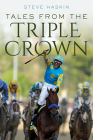 Tales from the Triple Crown By Steve Haskin Cover Image