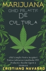 Marijuana Ghid Practic De Cultură - Ghid Complet Pentru Incepători Pentru Cultivarea Canabisului DIY. Produceți o Recoltă Sigur By Cristiano Navarro Cover Image