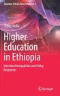Higher Education in Ethiopia: Structural Inequalities and Policy Responses (Education Policy & Social Inequality #2) By Tebeje Molla Cover Image