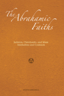The Abrahamic Faiths: Judaism, Christianity, and Islam: Similarities & Contrasts Cover Image
