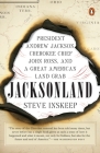 Jacksonland: President Andrew Jackson, Cherokee Chief John Ross, and a Great American Land Grab By Steve Inskeep Cover Image