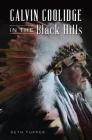 Calvin Coolidge in the Black Hills By Seth Tupper Cover Image