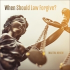 When Should Law Forgive? By Janet Metzger (Read by), Martha Minow Cover Image
