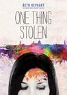 One Thing Stolen By Beth Kephart Cover Image