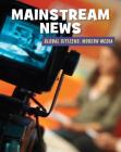 Mainstream News (21st Century Skills Library: Global Citizens: Modern Media) By Wil Mara Cover Image