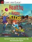 Healthy Choices, Happy Kids: Making Good Choices with Everyday Care By Foster W. Cline, Lisa C. Greene, Gina L. May Cover Image