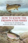 How to Know the Freshwater Fishes By Samuel Eddy Cover Image