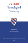 Old Frisian Etymological Dictionary (Leiden Indo-European Etymological Dictionary #1) By Dirk Boutkan, Sjoerd Siebinga Cover Image