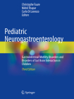 Pediatric Neurogastroenterology: Gastrointestinal Motility Disorders and Disorders of Gut Brain Interaction in Children By Christophe Faure (Editor), Nikhil Thapar (Editor), Carlo Di Lorenzo (Editor) Cover Image