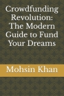 Crowdfunding Revolution: The Modern Guide to Fund Your Dreams Cover Image