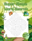 Super Shape Word Search for Kids Ages 8-10: Brain Game for Child To Grow Logic Skills - Challenging Puzzles for Teens Language Lovers Puzzle Book By Lurro Cover Image
