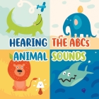 Hearing The ABCs Animal Sounds: Animal Books For Toddlers By Shirley L Maguire Cover Image