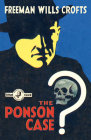 The Ponson Case (Detective Club Crime Classics) By Freeman Wills Crofts Cover Image