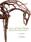 Art of the West: Selected Works from the Autry Museum By Amy Scott, Brian W. Dippie (Afterword by) Cover Image