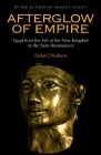 Afterglow of Empire: Egypt from the Fall of the New Kingdom to the Saite Renaissance By Aidan Dodson Cover Image