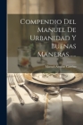 Compendio Del Manuel De Urbanidad Y Buenas Maneras...... Cover Image