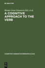 A Cognitive Approach to the Verb (Cognitive Linguistics Research #16) By Hanne Gram Simonsen (Editor), Rolf Theil Endresen (Editor) Cover Image
