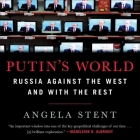 Putin's World Lib/E: Russia Against the West and with the Rest By Angela Stent, Kevin Stillwell (Read by) Cover Image