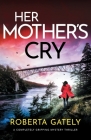 Her Mother's Cry: A completely gripping mystery thriller Cover Image
