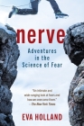 Nerve: Adventures in the Science of Fear By Eva Holland Cover Image