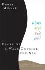 Diary of a Wave Outside the Sea By Dunya Mikhail, Elizabeth Winslow (Translated by) Cover Image