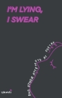 I'm Lying, I Swear and other attempts at poetry By Tanvi Cover Image