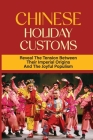Chinese Holiday Customs: Reveal The Tension Between Their Imperial Origins And The Joyful Populism: China Holiday 2021 Cover Image