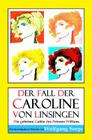 Der Fall der Caroline von Linsingen: Die geheime Gattin des Prinzen William. By Marcus Patrick Rehberg (Illustrator), Wolfgang Sorge Cover Image