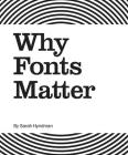 Why Fonts Matter By Sarah Hyndman Cover Image