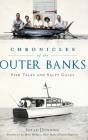 Chronicles of the Outer Banks: Fish Tales and Salty Gales (American Chronicles) By Sarah Downing, Walker -. Outer Banks Milepost Magazine (Foreword by) Cover Image