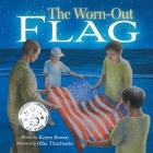 The Worn-Out Flag: A Patriotic Children's Story of Respect, Honor, Veterans, and the Meaning Behind the American Flag Cover Image