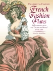 Eighteenth-Century French Fashion Plates in Full Color: 64 Engravings from the Galerie Des Modes, 1778-1787 By Stella Blum (Editor) Cover Image