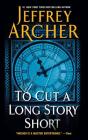 To Cut a Long Story Short By Jeffrey Archer Cover Image