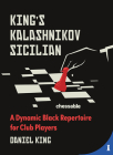 King's Kalashnikov Sicilian: A Dynamic Black Repertoire for Club Players By Daniel King Cover Image