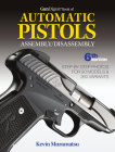 Gun Digest Book of Automatic Pistols Assembly/Disassembly, 6th Edition By Kevin Muramatsu Cover Image