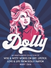 Dolly: An Unauthorized Collection of Wise & Witty Words on Grit, Lipstick, Love & Life from Dolly Parton By Mary Zaia Cover Image